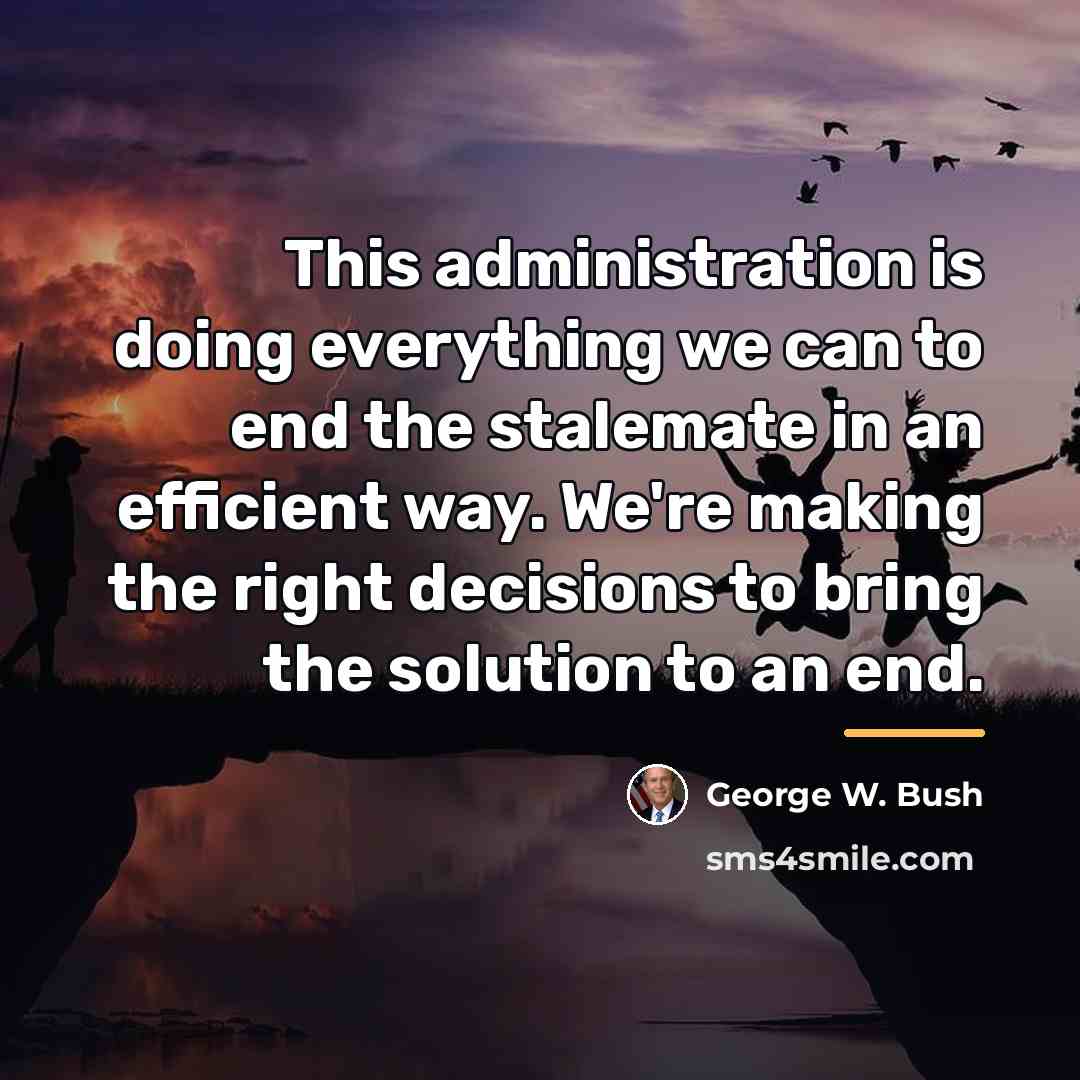 “This administration is doing everything we can to end the…” quote by George W. Bush