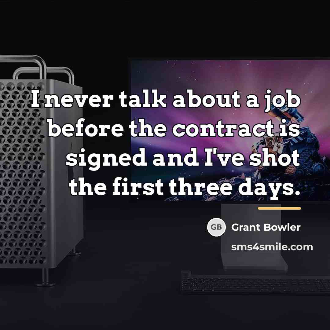 “I never talk about a job before the contract is…” quote by Grant Bowler