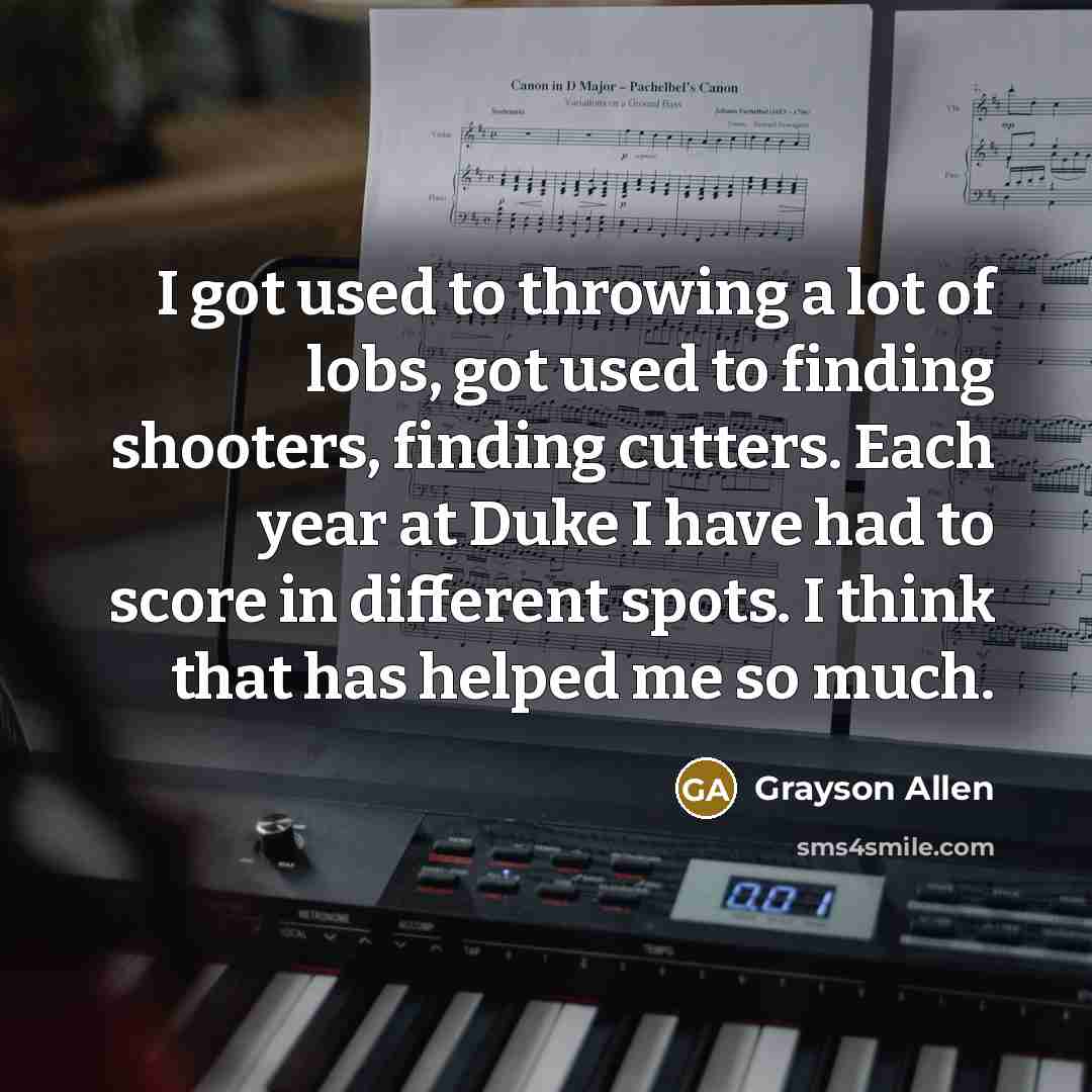 “I got used to throwing a lot of lobs, got…” quote by Grayson Allen