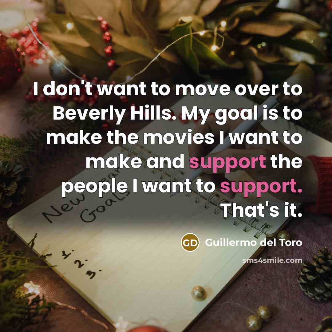 “I don't want to move over to Beverly Hills. My…” quote by Guillermo del Toro