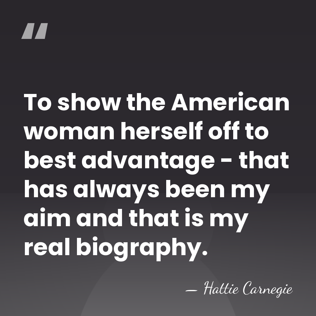 To show the American woman herself off to best advantage - that&hellip; - Hattie Carnegie