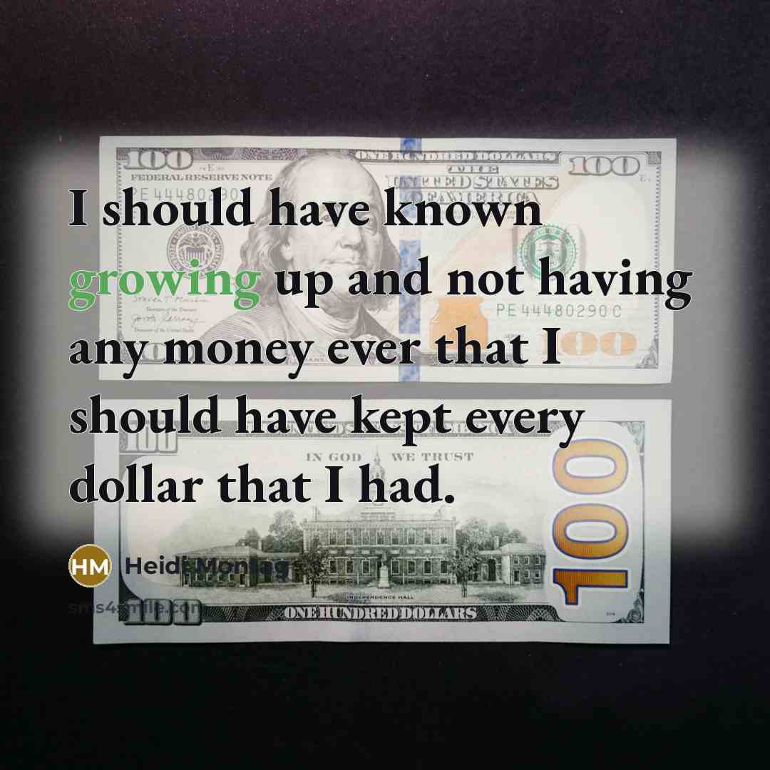 “I should have known growing up and not having any…” quote by Heidi Montag