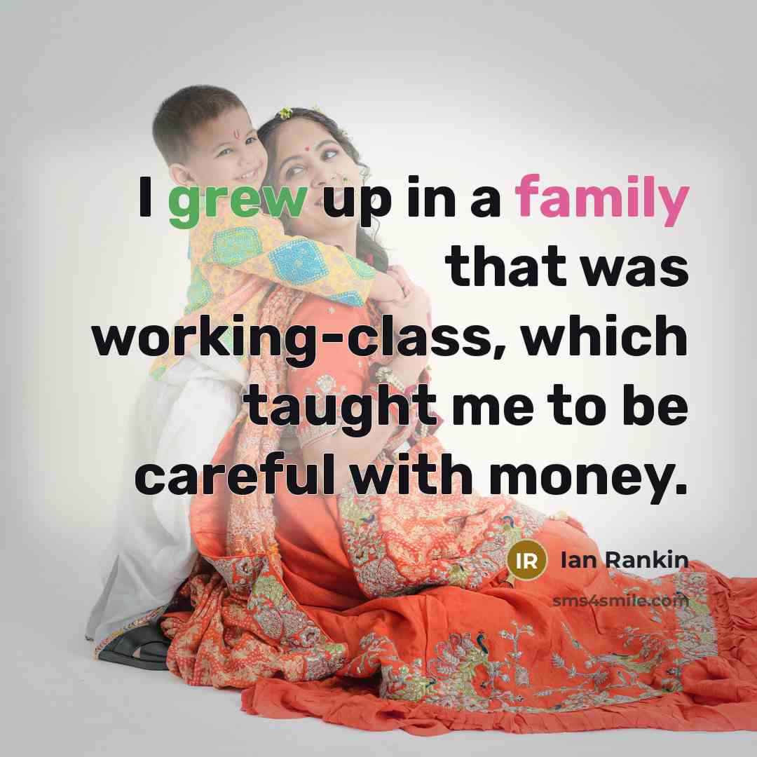“I grew up in a family that was working-class, which…” quote by Ian Rankin