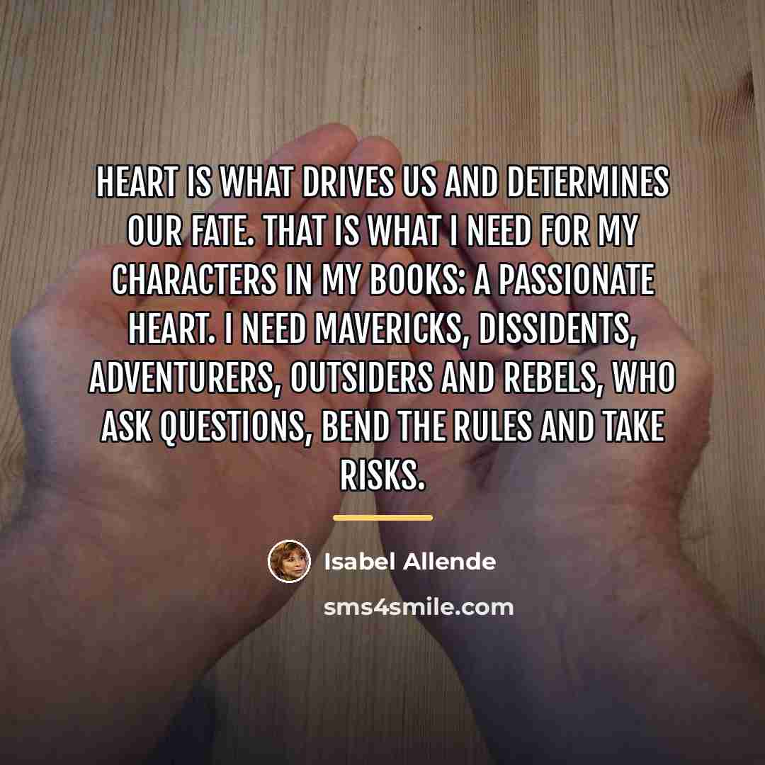 “Heart is what drives us and determines our fate. That…” quote by Isabel Allende