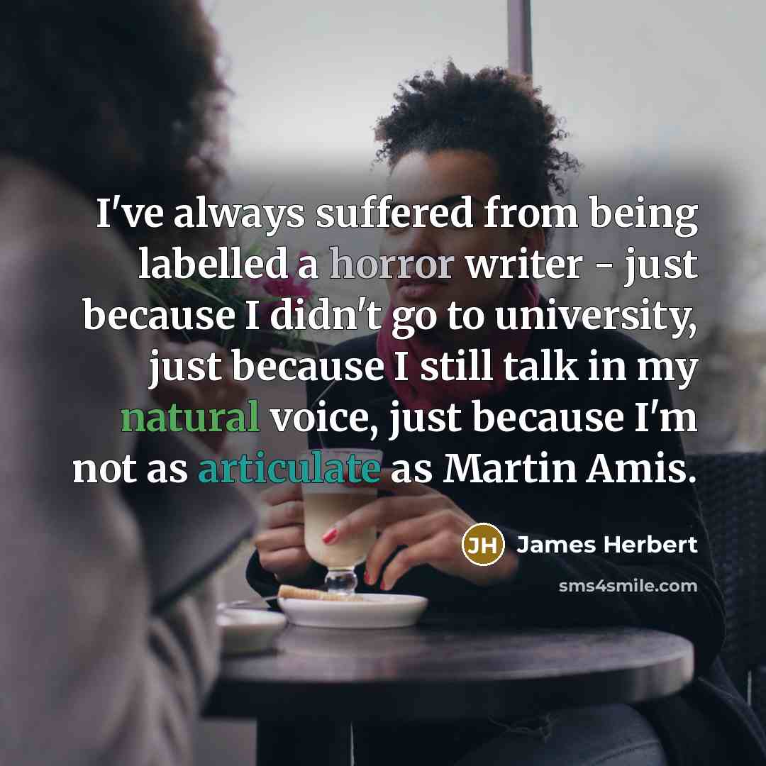 “I've always suffered from being labelled a horror writer -…” quote by James Herbert
