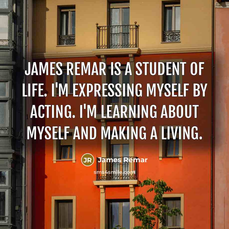 “James Remar is a student of life. I'm expressing myself…” quote by James Remar