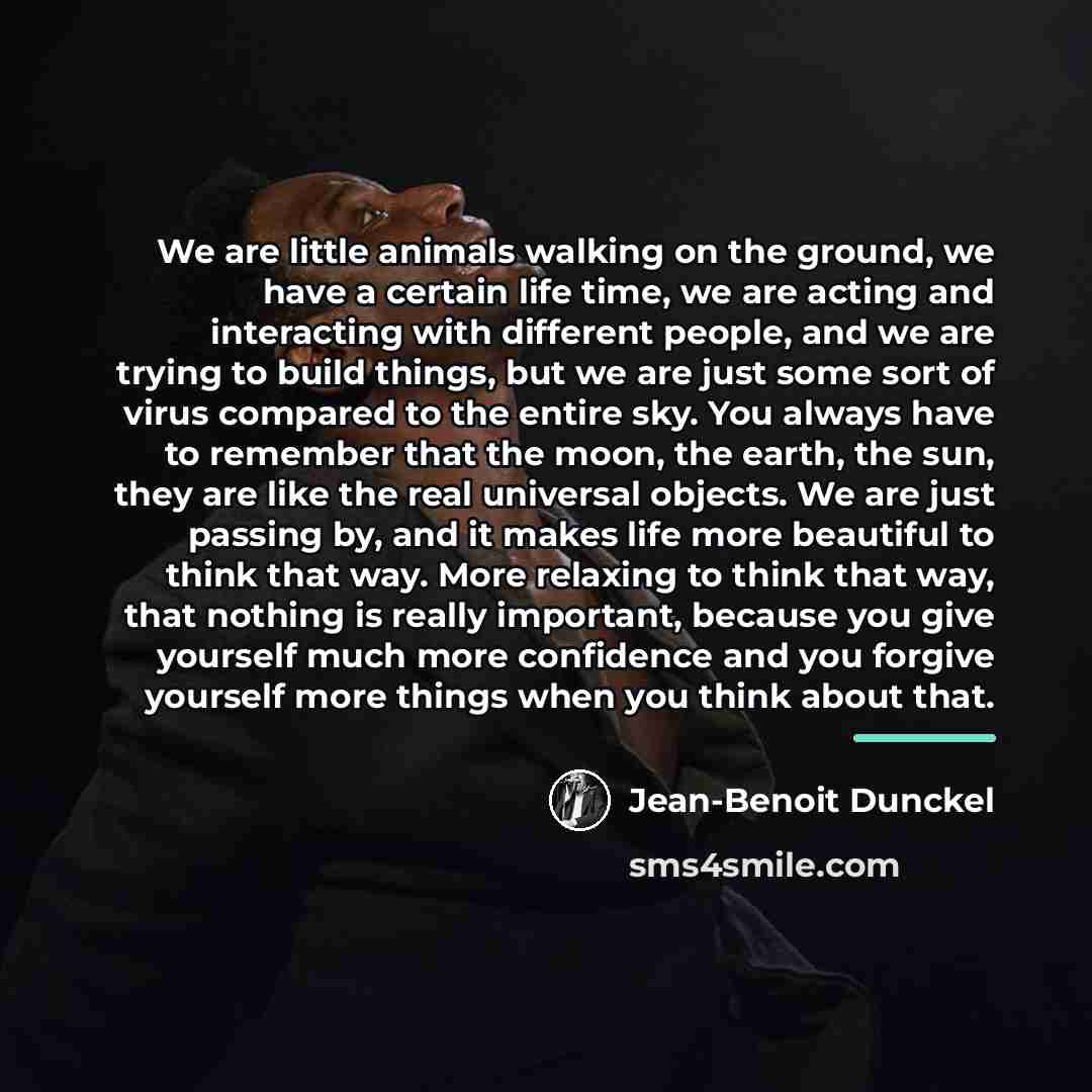 “We are little animals walking on the ground, we have…” quote by Jean-Benoit Dunckel