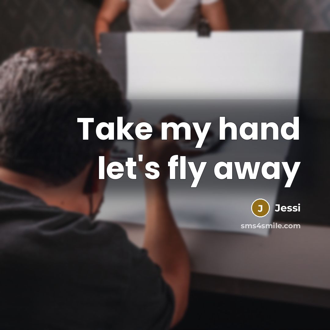 “Take my hand let's fly away” quote by Jessi