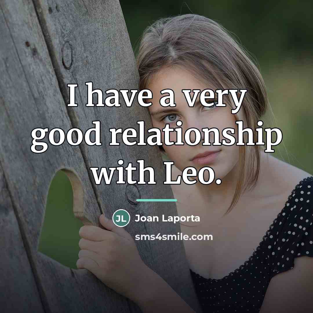 “I have a very good relationship with Leo.…” quote by Joan Laporta