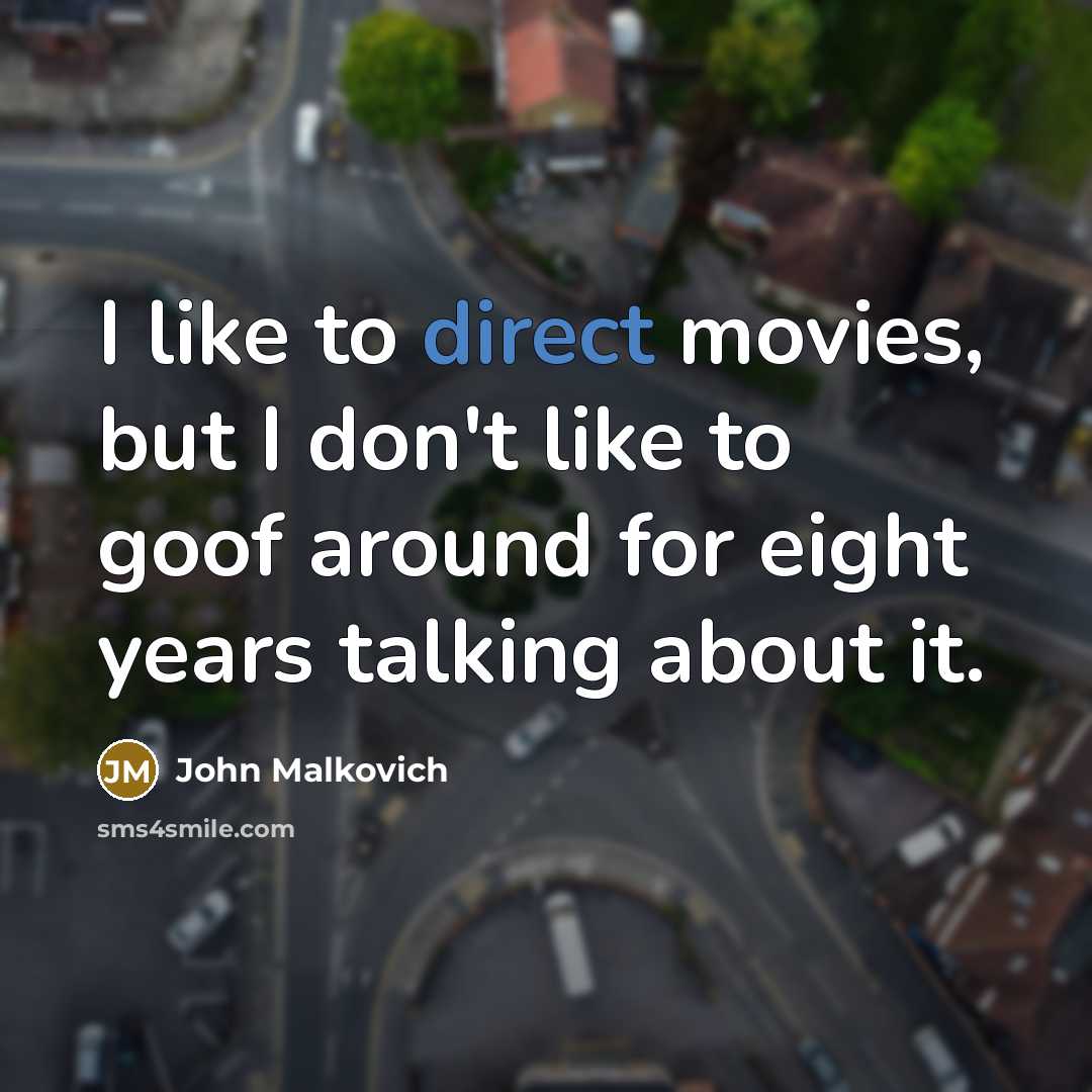 “I like to direct movies, but I don't like to…” quote by John Malkovich
