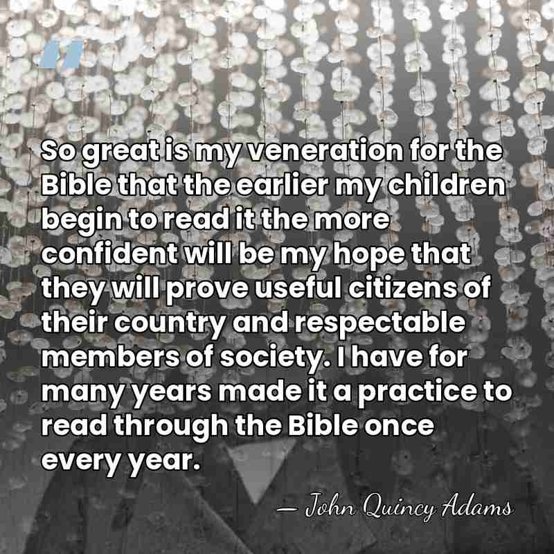 So great is my veneration for the Bible that the earlier my&hellip; - John Quincy Adams