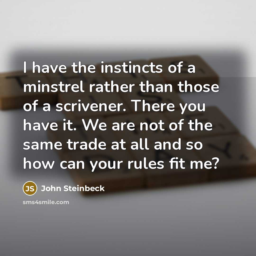 “I have the instincts of a minstrel rather than those…” quote by John Steinbeck