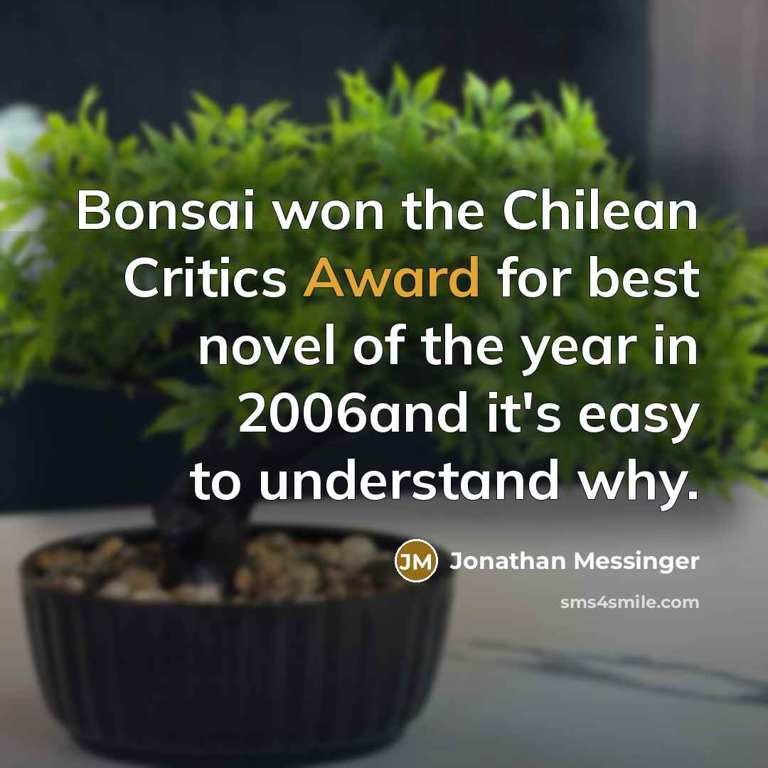 “Bonsai won the Chilean Critics Award for best novel of…” quote by Jonathan Messinger