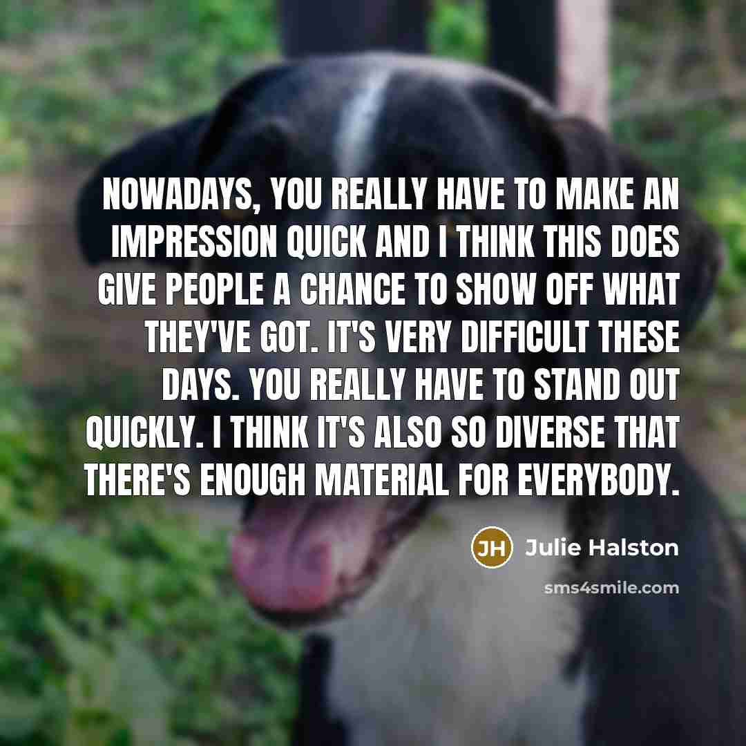 “Nowadays, you really have to make an impression quick and…” quote by Julie Halston