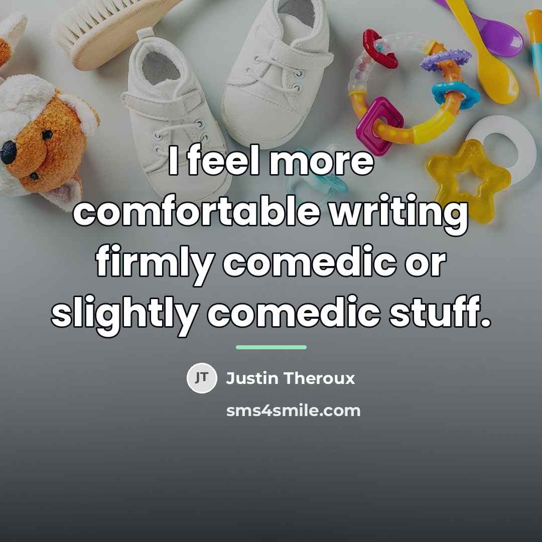 “I feel more comfortable writing firmly comedic or slightly comedic…” quote by Justin Theroux