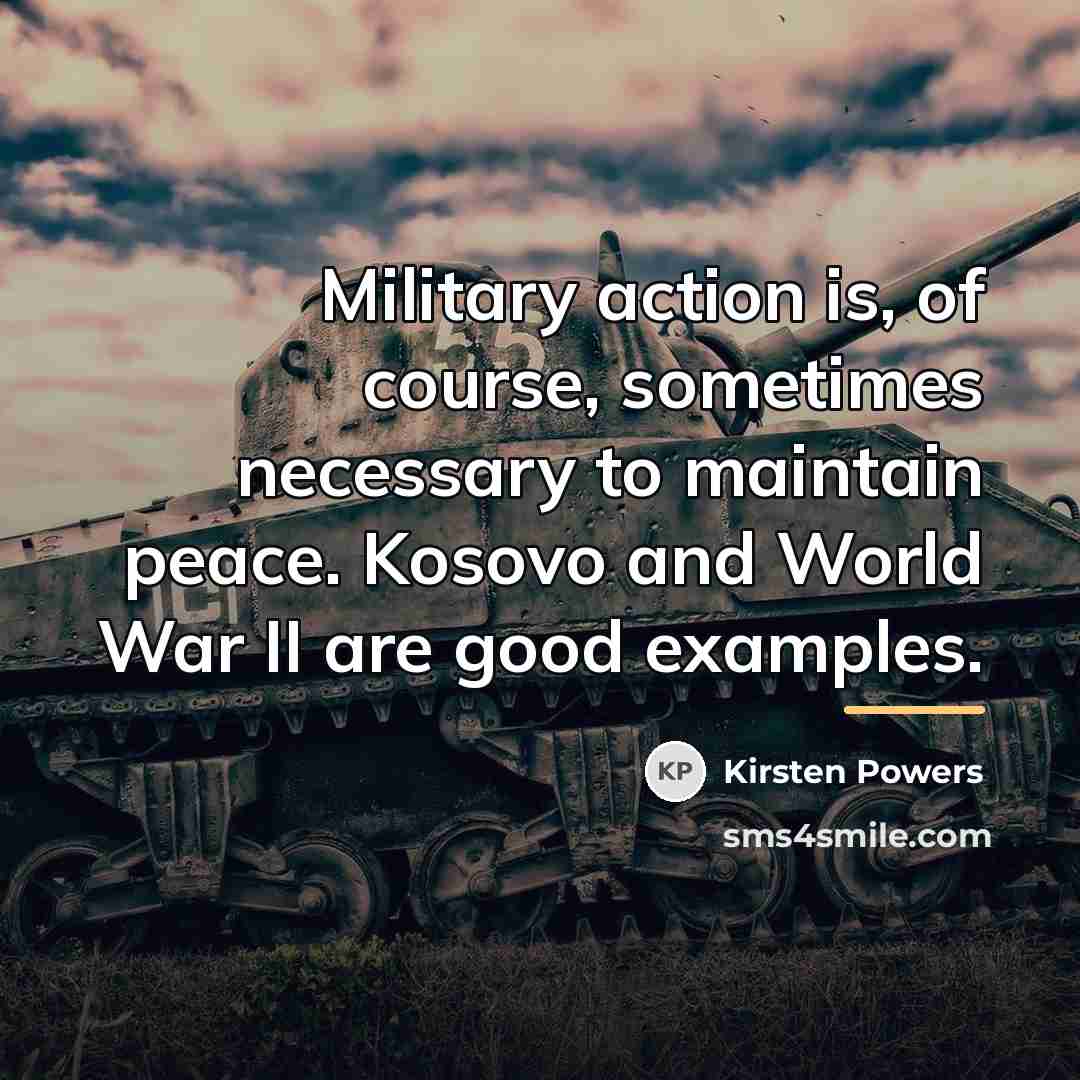“Military action is, of course, sometimes necessary to maintain peace.…” quote by Kirsten Powers