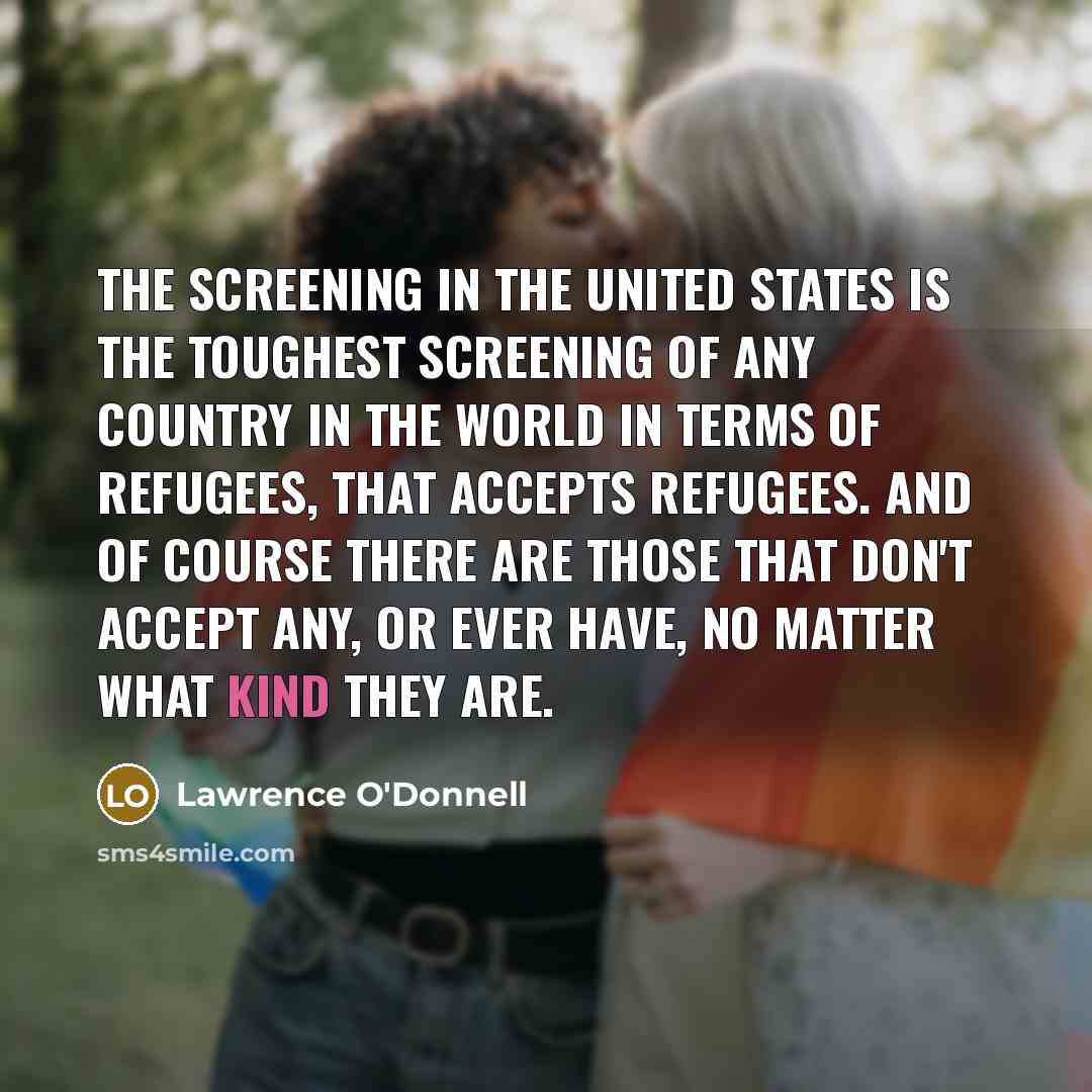 “The screening in the United States is the toughest screening…” quote by Lawrence O'Donnell
