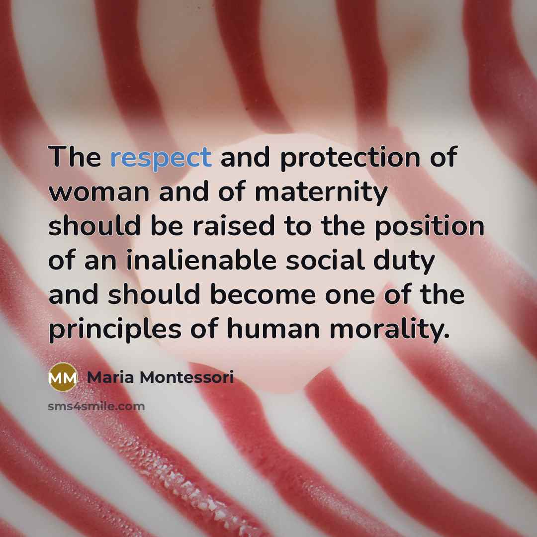 “The respect and protection of woman and of maternity should…” quote by Maria Montessori