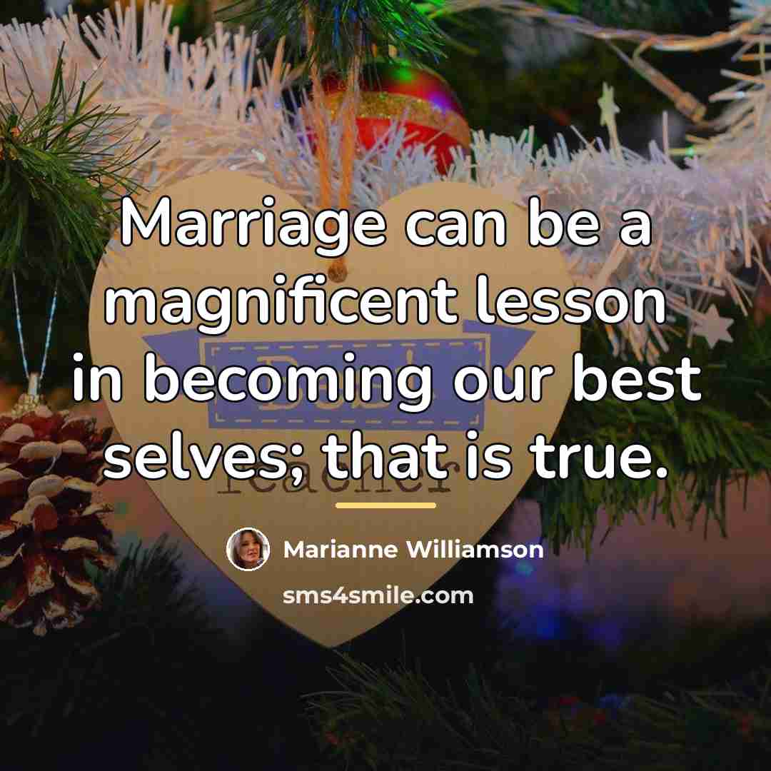 “Marriage can be a magnificent lesson in becoming our best…” quote by Marianne Williamson