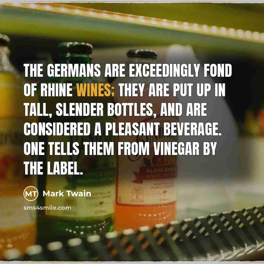 “The Germans are exceedingly fond of Rhine wines; they are…” quote by Mark Twain