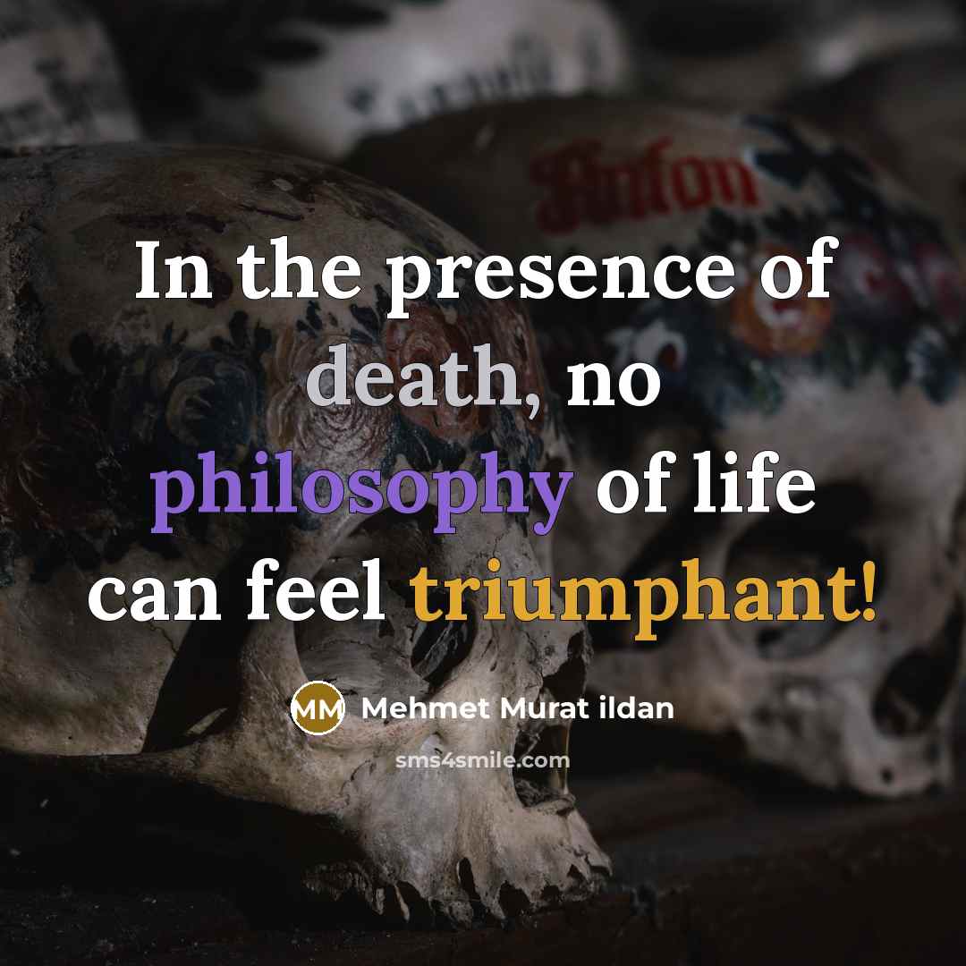 “In the presence of death, no philosophy of life can…” quote by Mehmet Murat Ildan