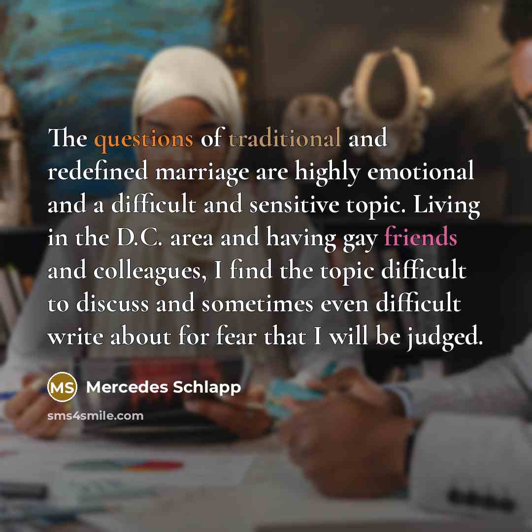 “The questions of traditional and redefined marriage are highly emotional…” quote by Mercedes Schlapp