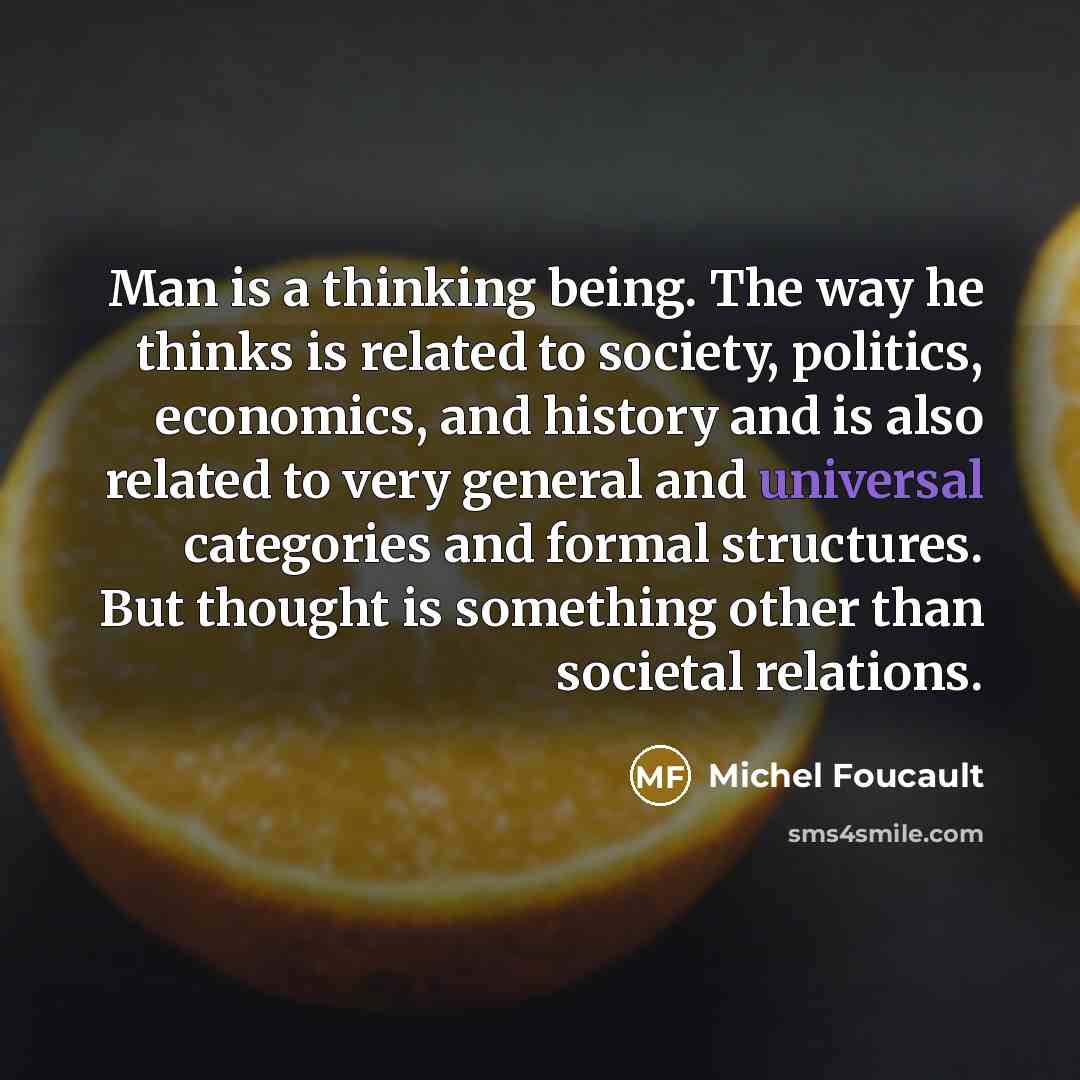 “Man is a thinking being. The way he thinks is…” quote by Michel Foucault