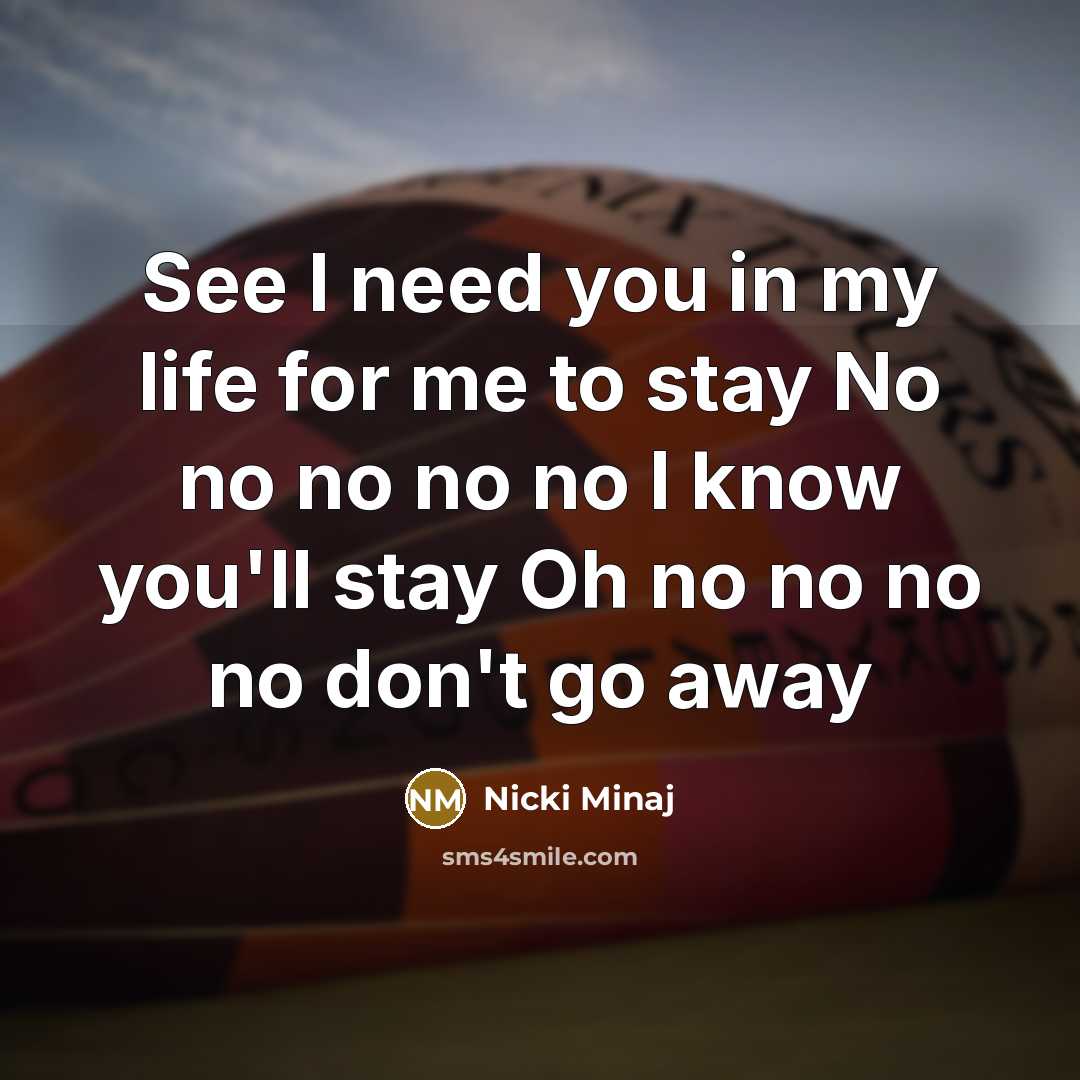 “See I need you in my life for me to…” quote by Nicki Minaj