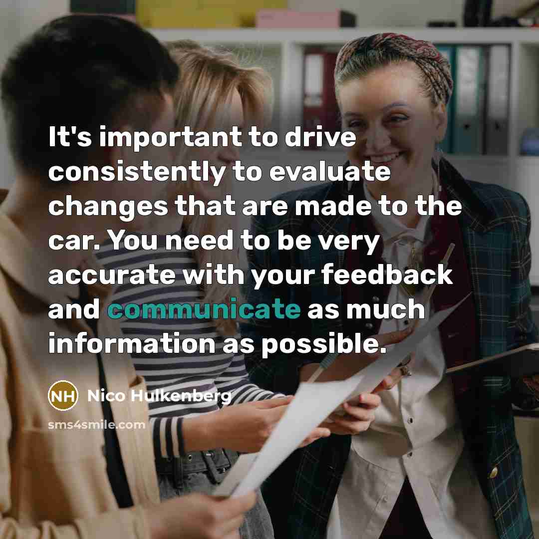“It's important to drive consistently to evaluate changes that are…” quote by Nico Hulkenberg