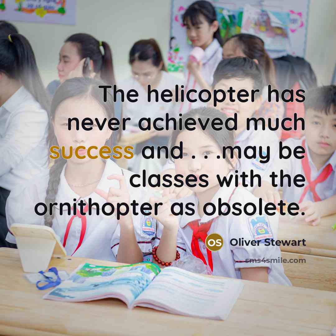 “The helicopter has never achieved much success and . .…” quote by Oliver Stewart