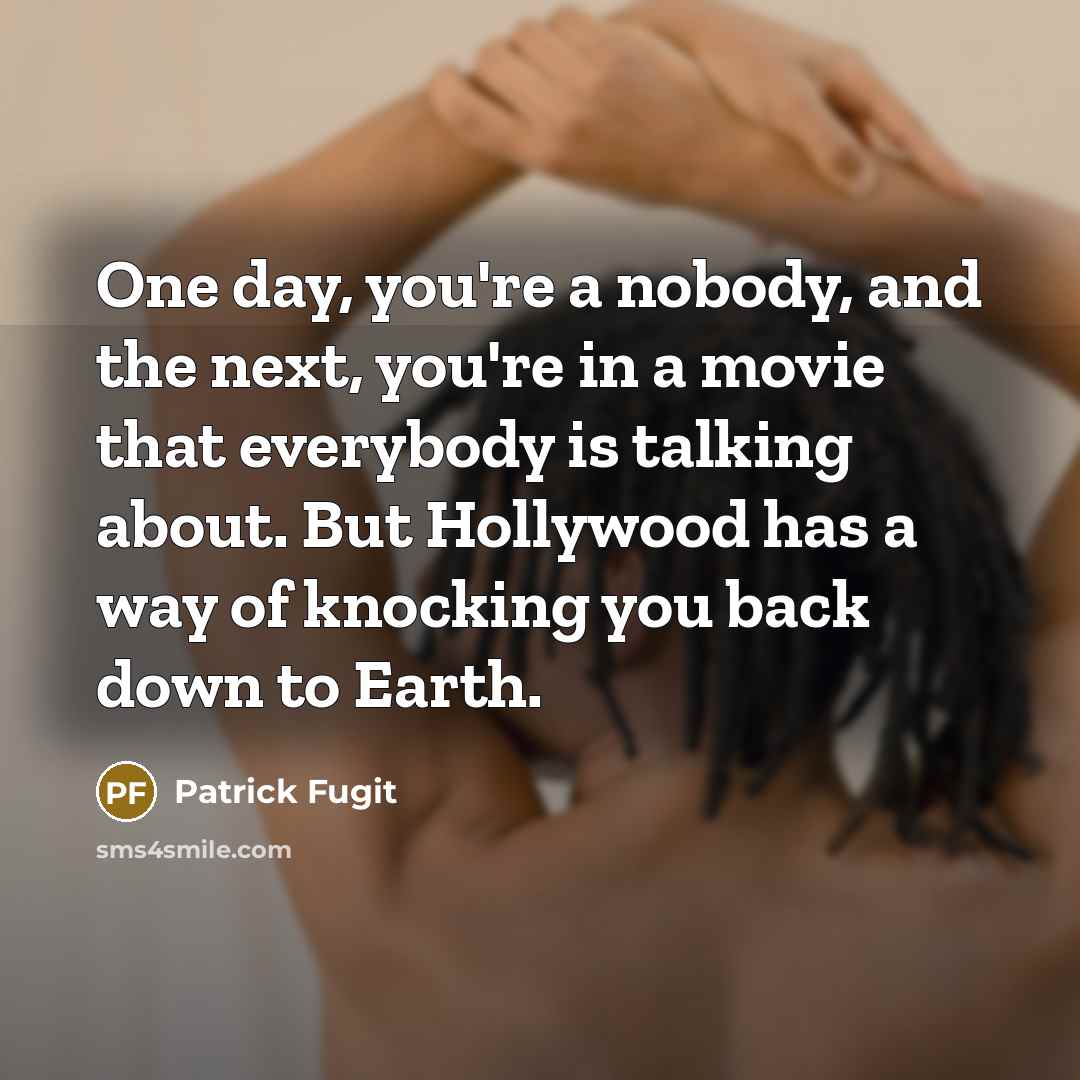 “One day, you're a nobody, and the next, you're in…” quote by Patrick Fugit