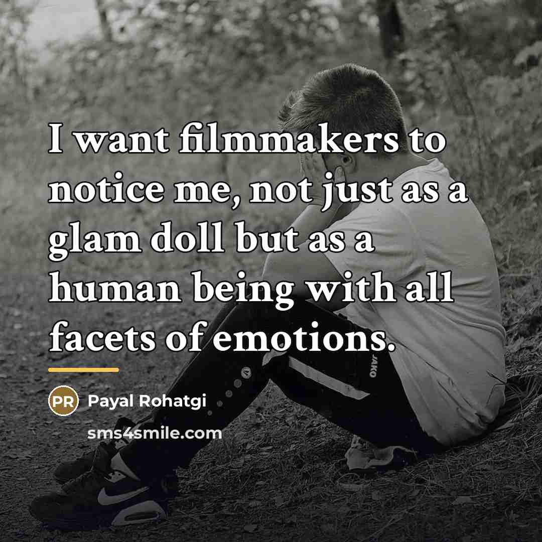 “I want filmmakers to notice me, not just as a…” quote by Payal Rohatgi