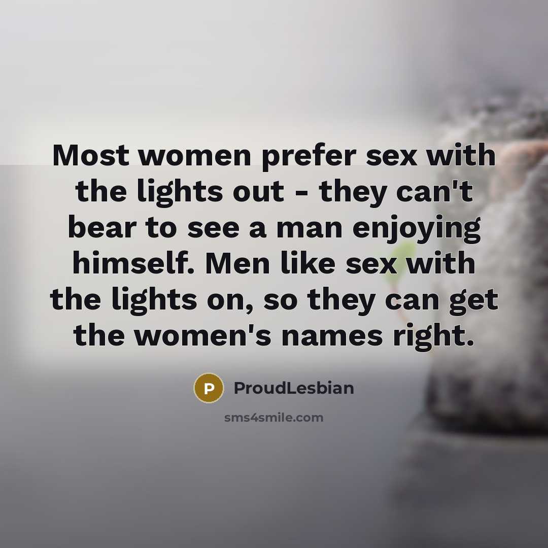 “Most women prefer sex with the lights out - they…” quote by ProudLesbian