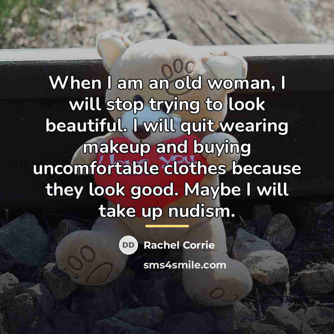 “When I am an old woman, I will stop trying…” quote by Rachel Corrie