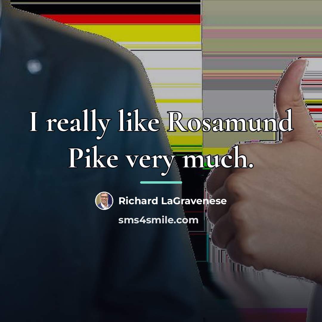 “I really like Rosamund Pike very much.…” quote by Richard LaGravenese