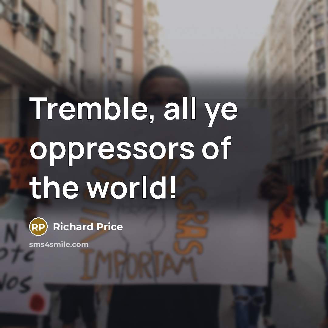 “Tremble, all ye oppressors of the world!…” quote by Richard Price