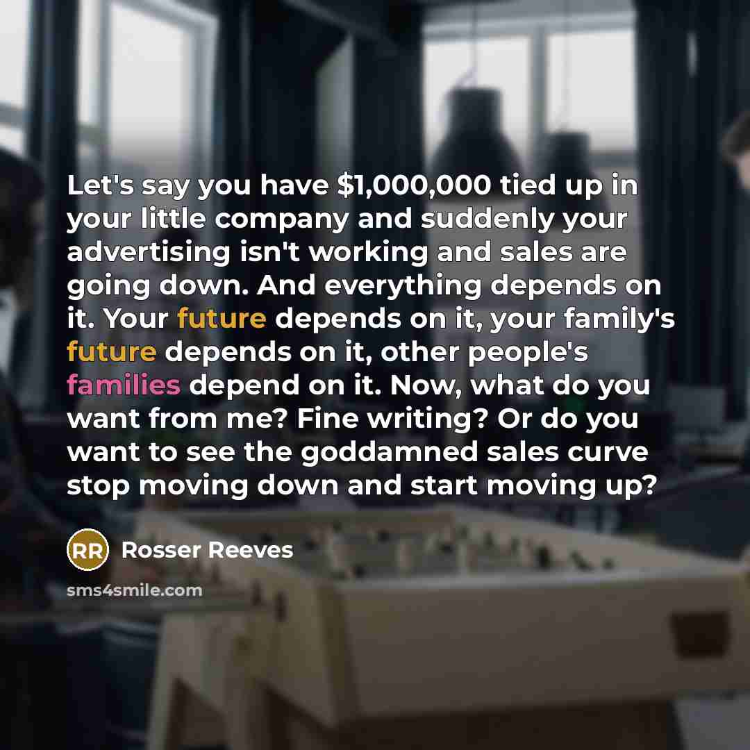“Let's say you have $1,000,000 tied up in your little…” quote by Rosser Reeves