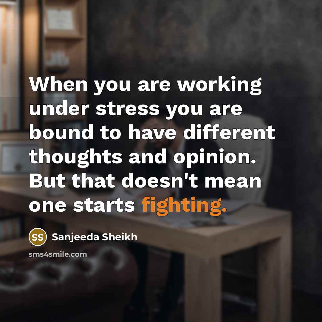 “When you are working under stress you are bound to…” quote by Sanjeeda Sheikh