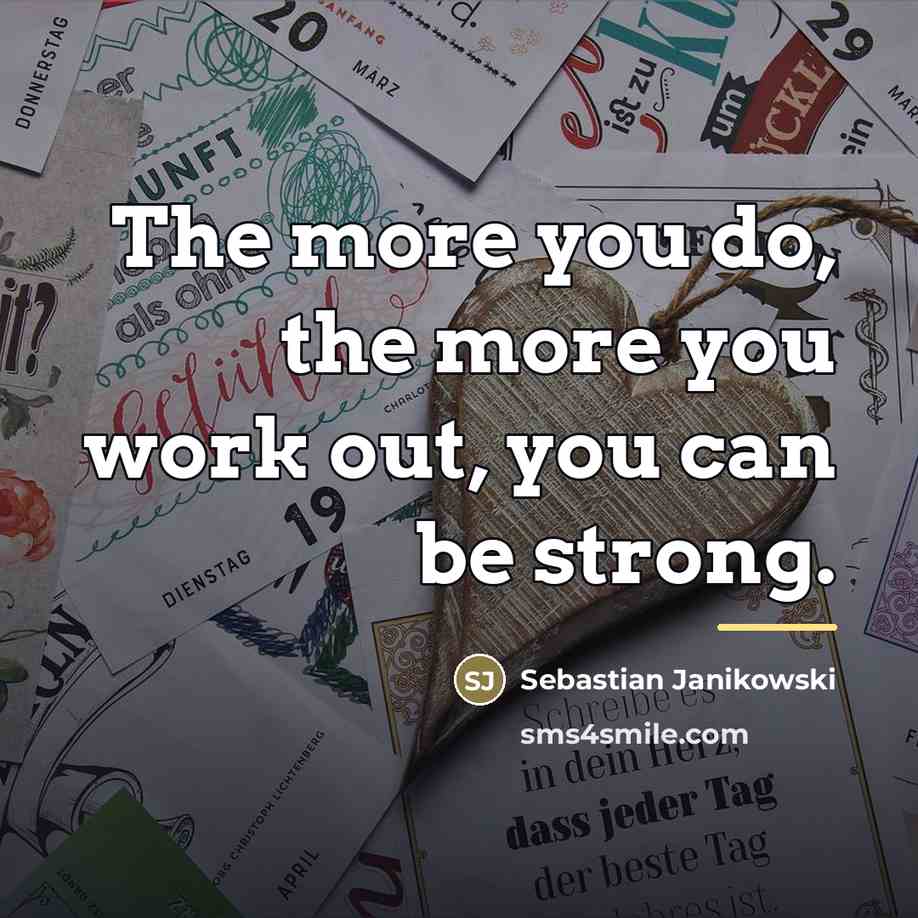 “The more you do, the more you work out, you…” quote by Sebastian Janikowski