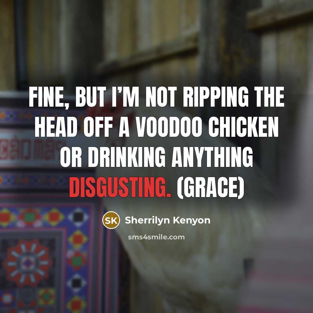 “Fine, but I’m not ripping the head off a voodoo…” quote by Sherrilyn Kenyon