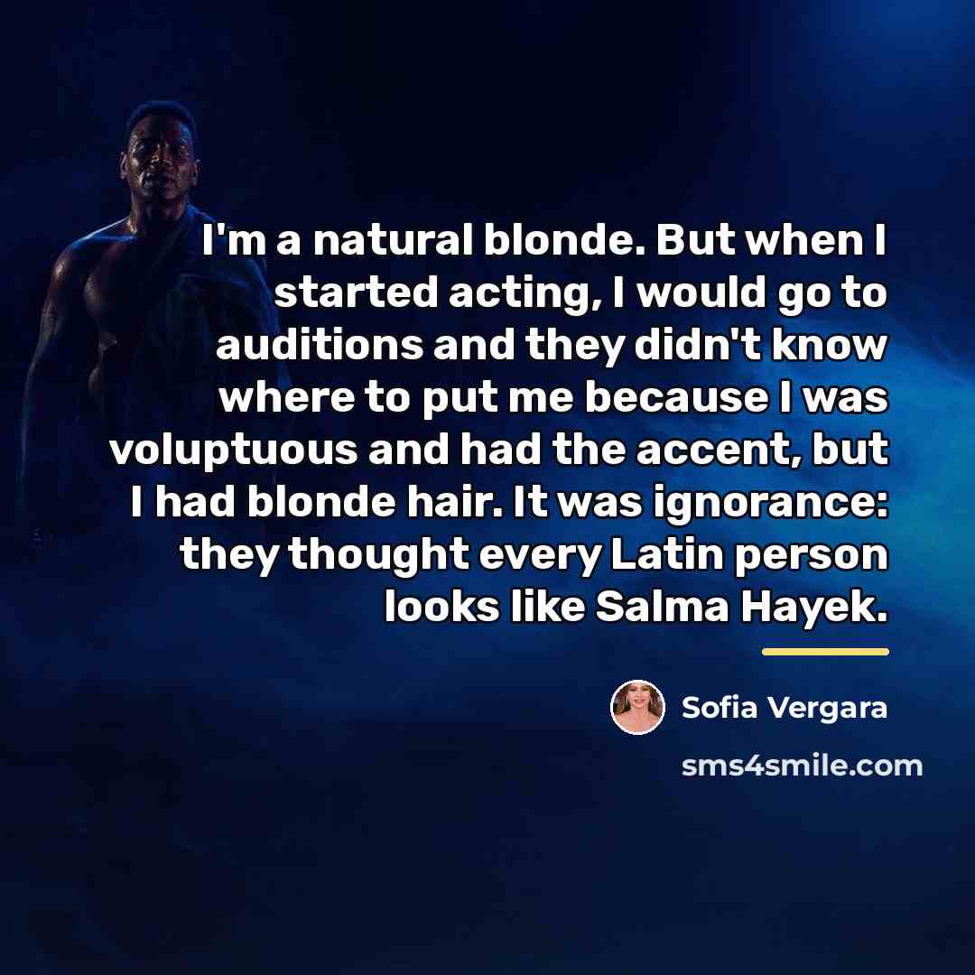 “I'm a natural blonde. But when I started acting, I…” quote by Sofia Vergara
