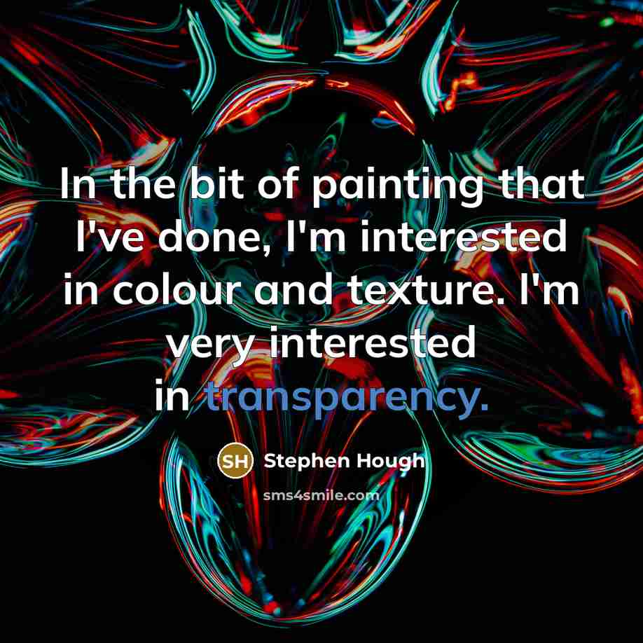 “In the bit of painting that I've done, I'm interested…” quote by Stephen Hough