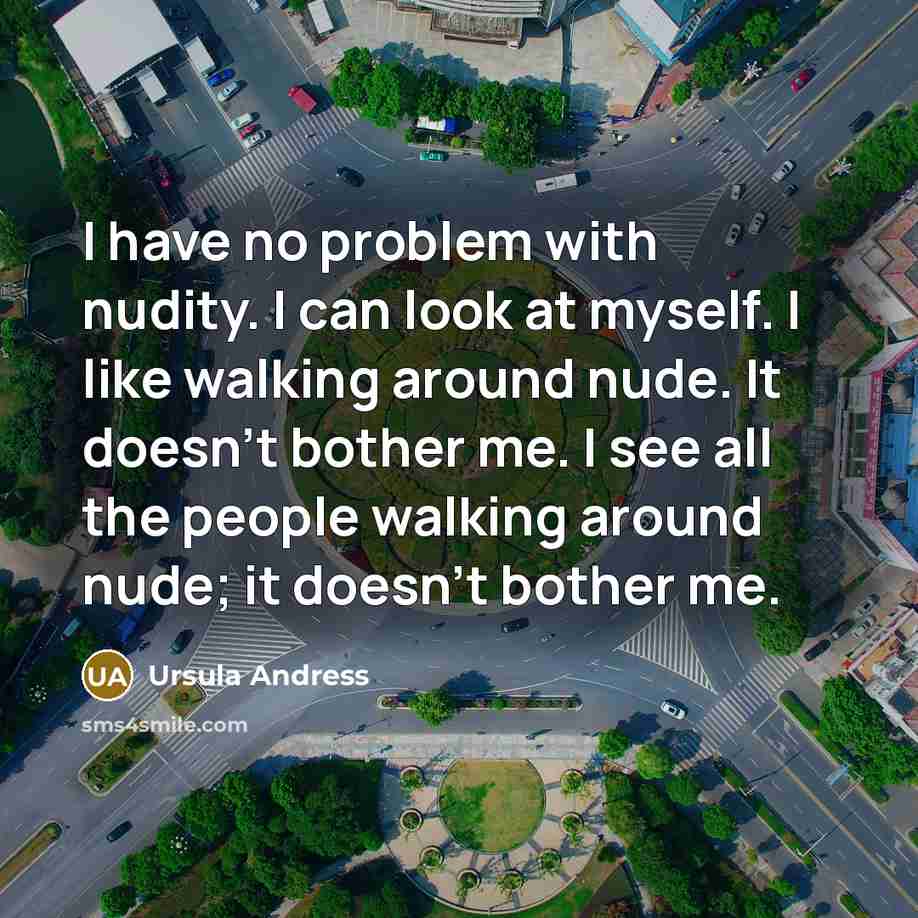 “I have no problem with nudity. I can look at…” quote by Ursula Andress