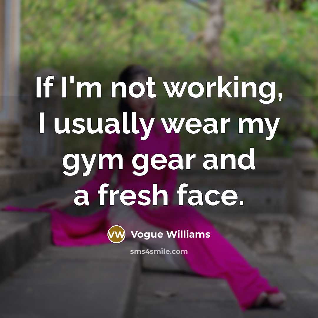“If I'm not working, I usually wear my gym gear…” quote by Vogue Williams