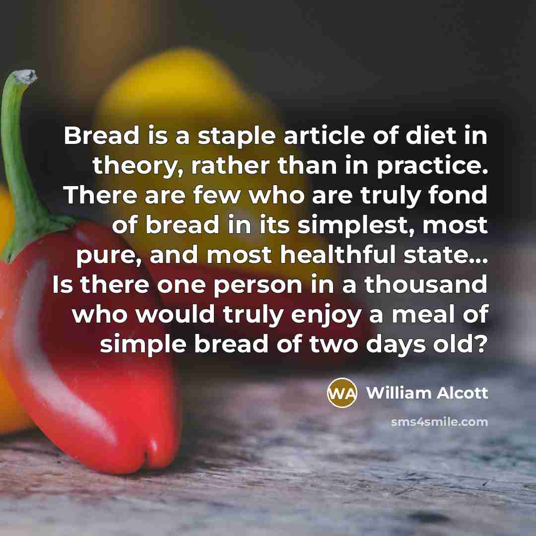 “Bread is a staple article of diet in theory, rather…” quote by William Alcott