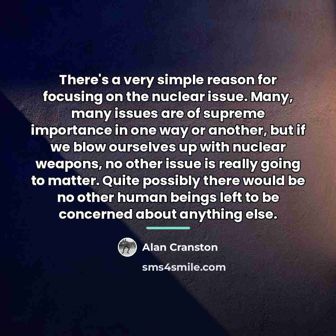 “There's a very simple reason for focusing on the nuclear…” quote by Alan Cranston