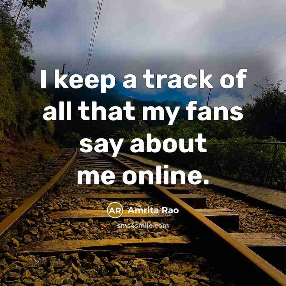 “I keep a track of all that my fans say…” quote by Amrita Rao