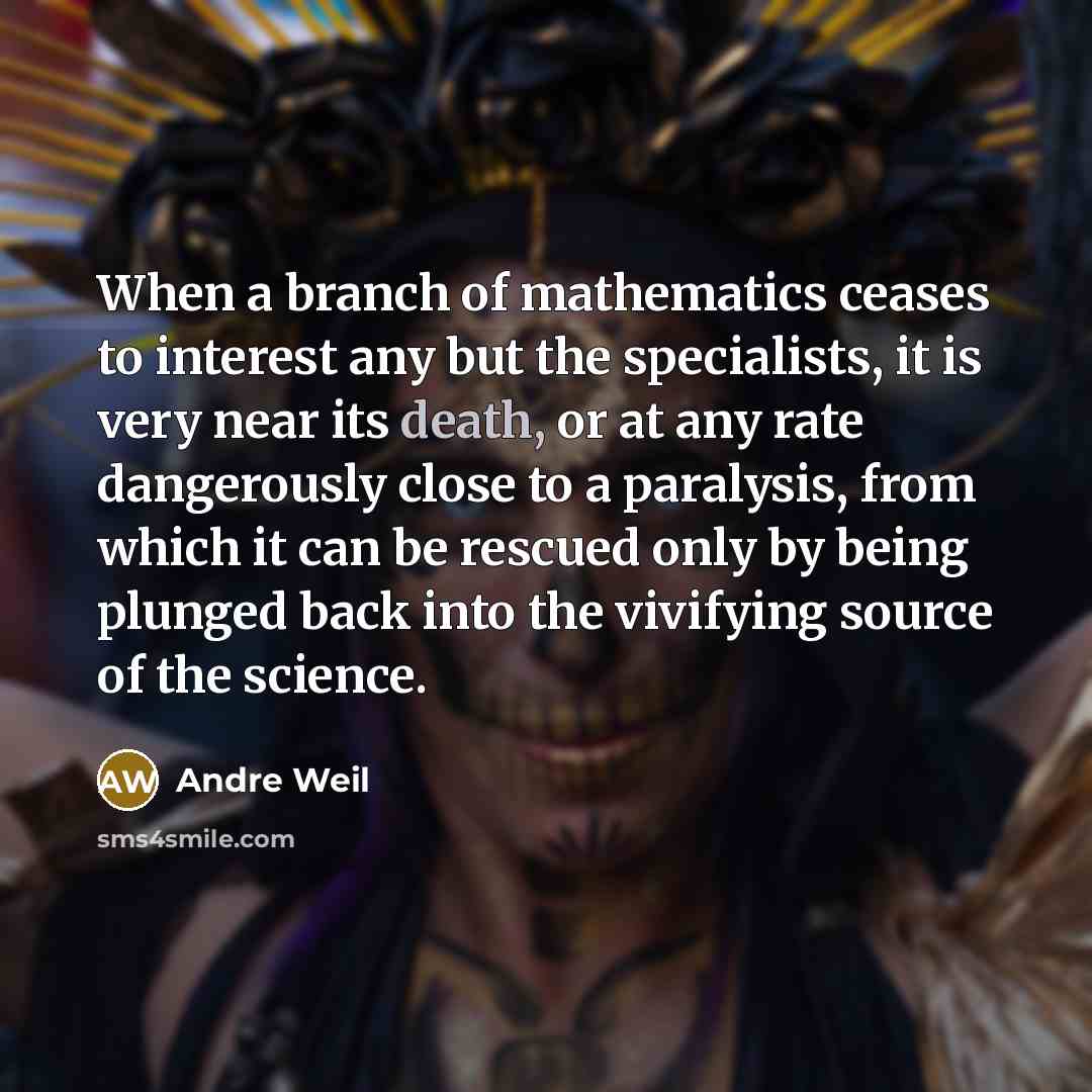 “When a branch of mathematics ceases to interest any but…” quote by Andre Weil