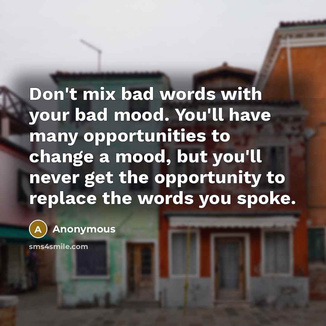 “Don't mix bad words with your bad mood. You'll have…” quote by Anonymous