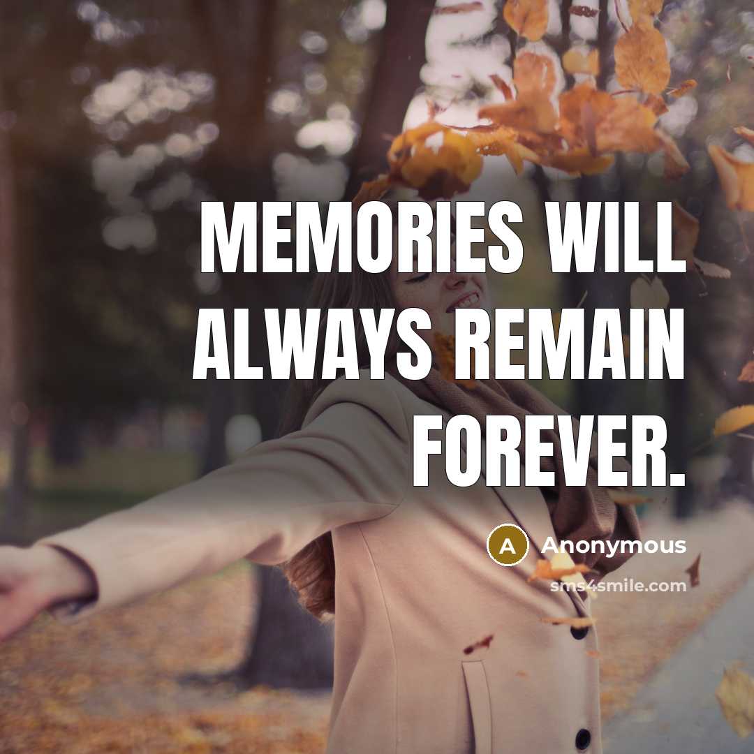 “Memories will always remain forever.…” quote by Anonymous